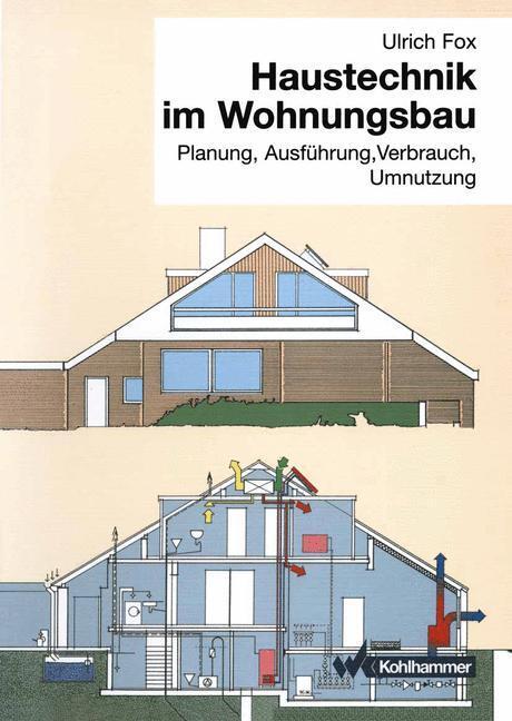 Cover: 9783834816580 | Haustechnik im Wohnungsbau | Planung, Ausführung, Verbrauch, Umnutzung