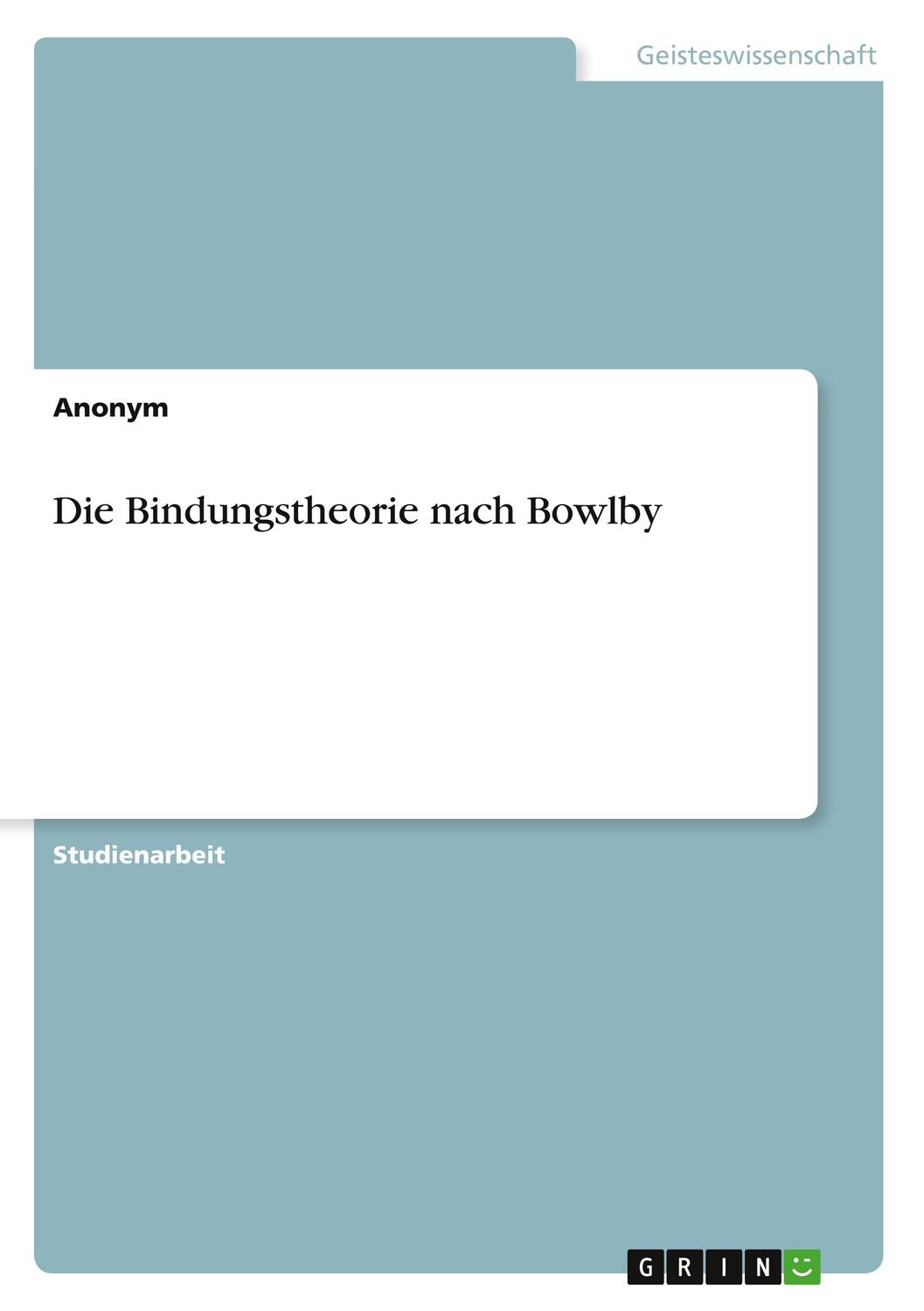 Cover: 9783346425164 | Die Bindungstheorie nach Bowlby | Anonym | Taschenbuch | Booklet