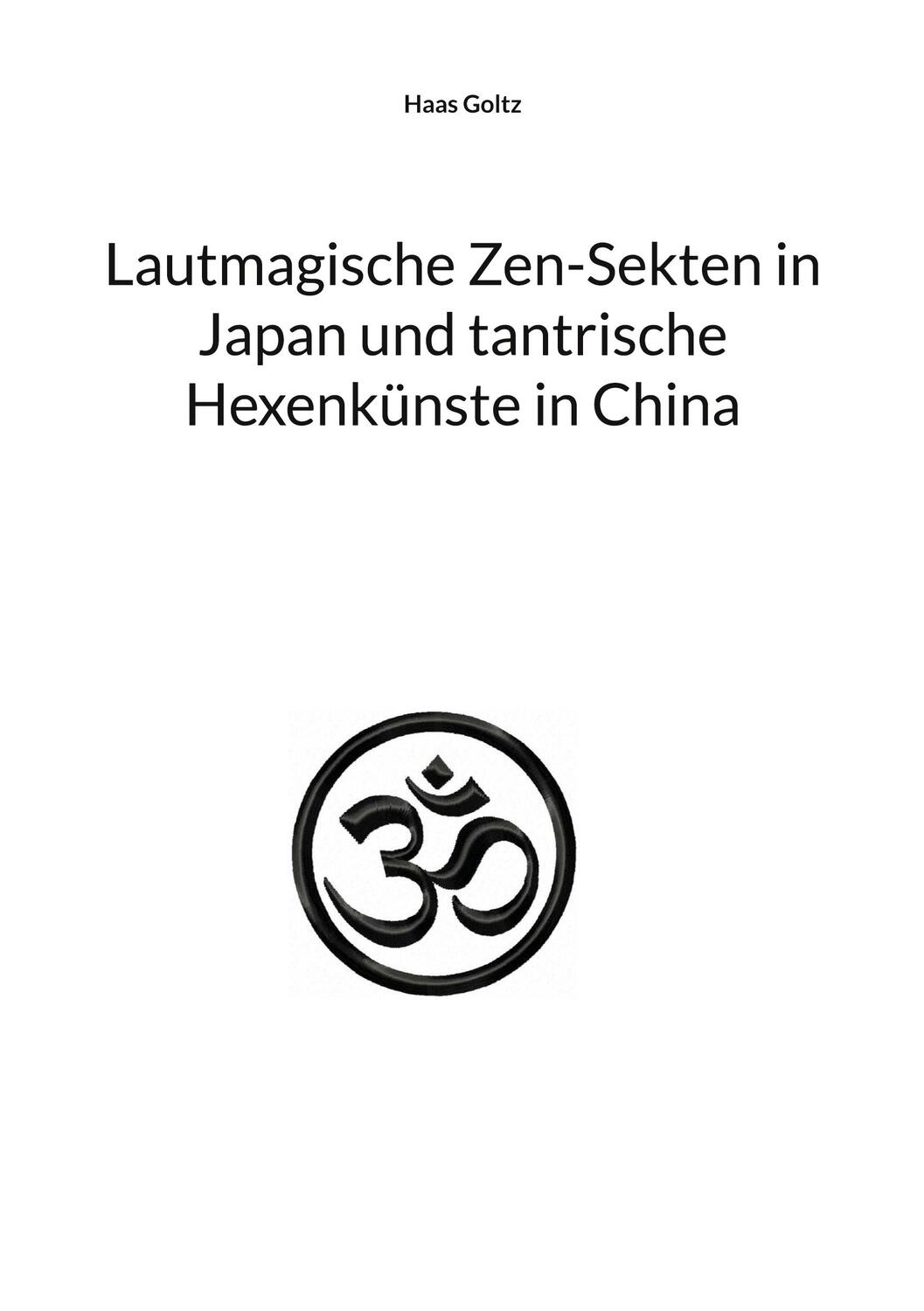 Cover: 9783755753803 | Lautmagische Zen-Sekten in Japan und tantrische Hexenkünste in China