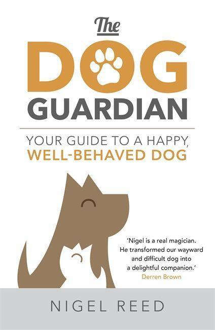 Cover: 9781473665064 | The Dog Guardian | Your Guide to a Happy, Well-Behaved Dog | Reed
