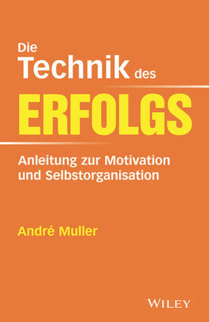 Cover: 9783527509645 | Die Technik des Erfolgs | André Muller | Buch | 234 S. | Deutsch