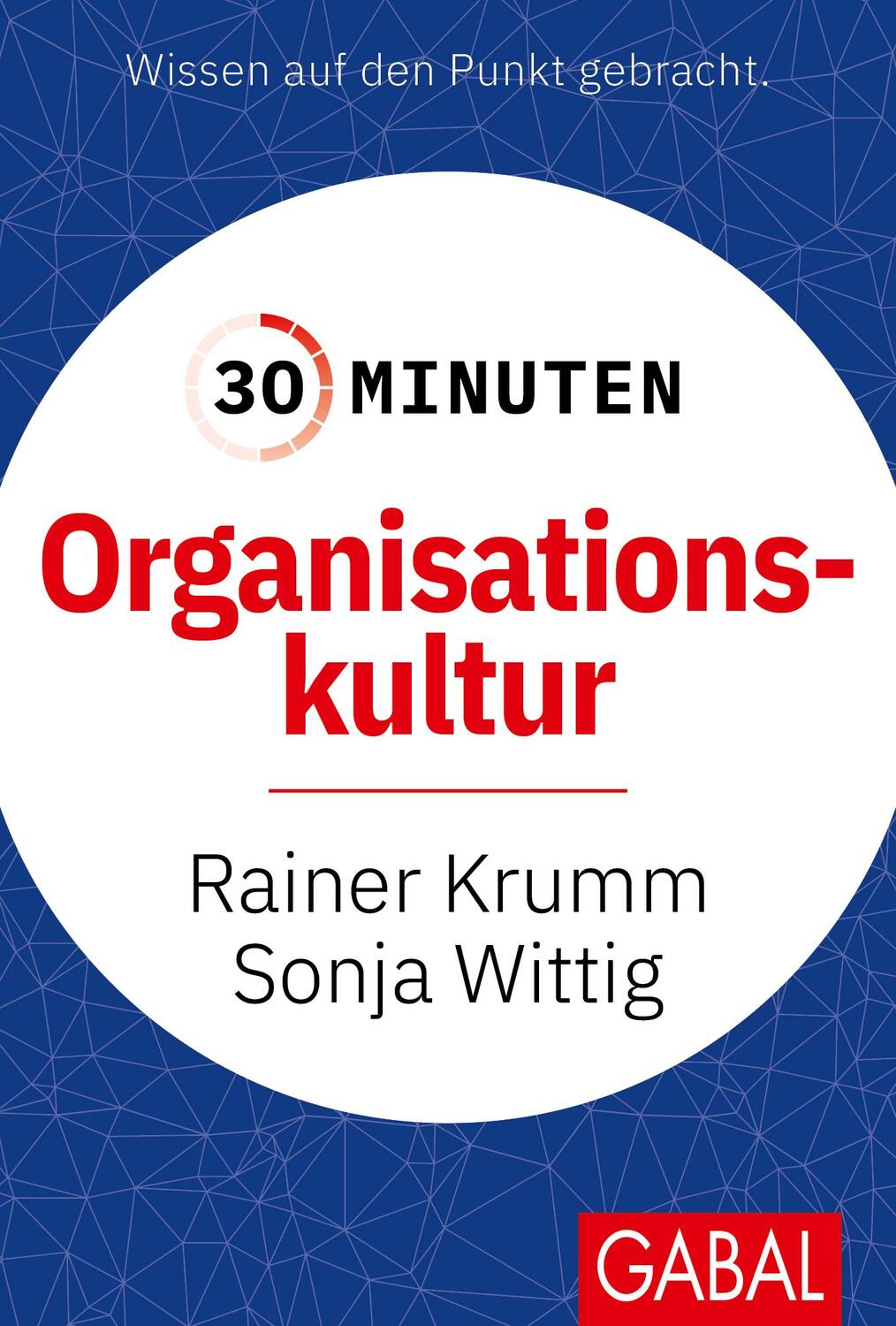 Cover: 9783967392166 | 30 Minuten Organisationskultur | Rainer Krumm (u. a.) | Taschenbuch