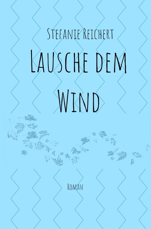 Cover: 9783758408137 | Lausche dem Wind | Stefanie Reichert | Taschenbuch | 472 S. | Deutsch