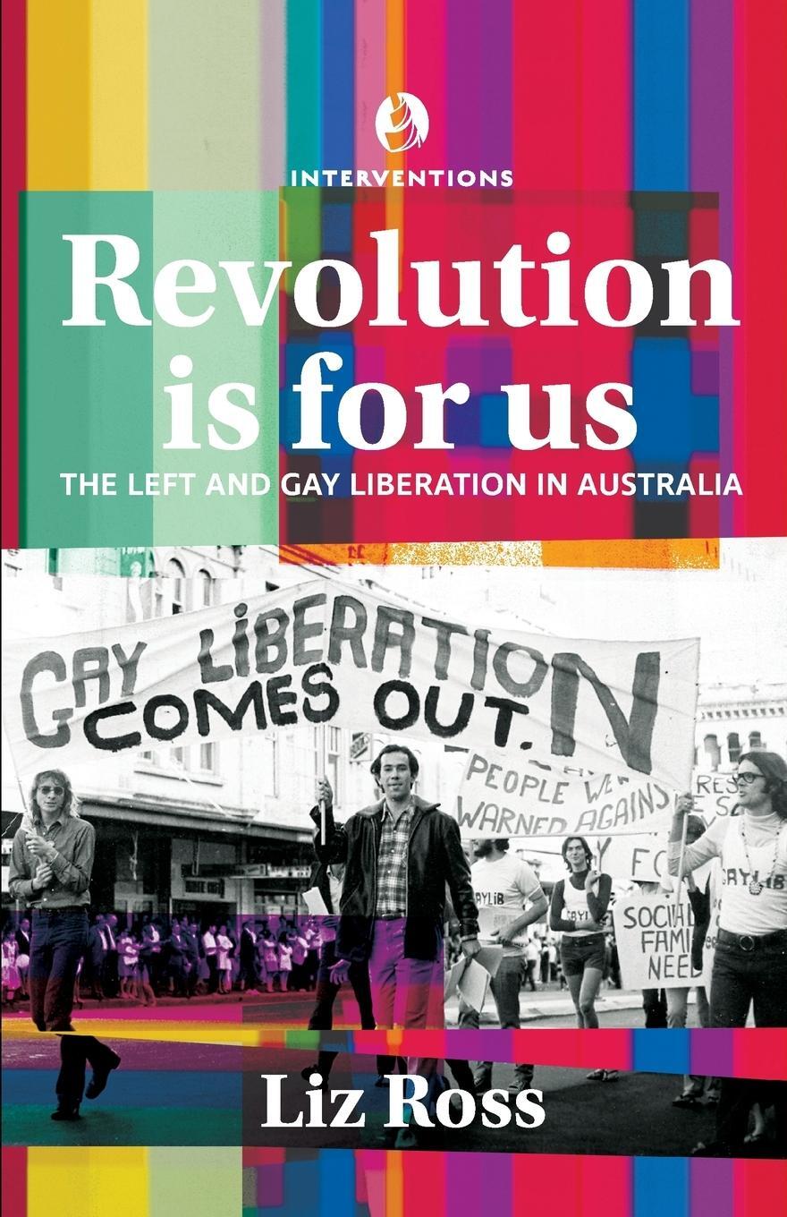 Cover: 9780646901794 | Revolution is for us | The Left and Gay Liberation in Australia | Ross