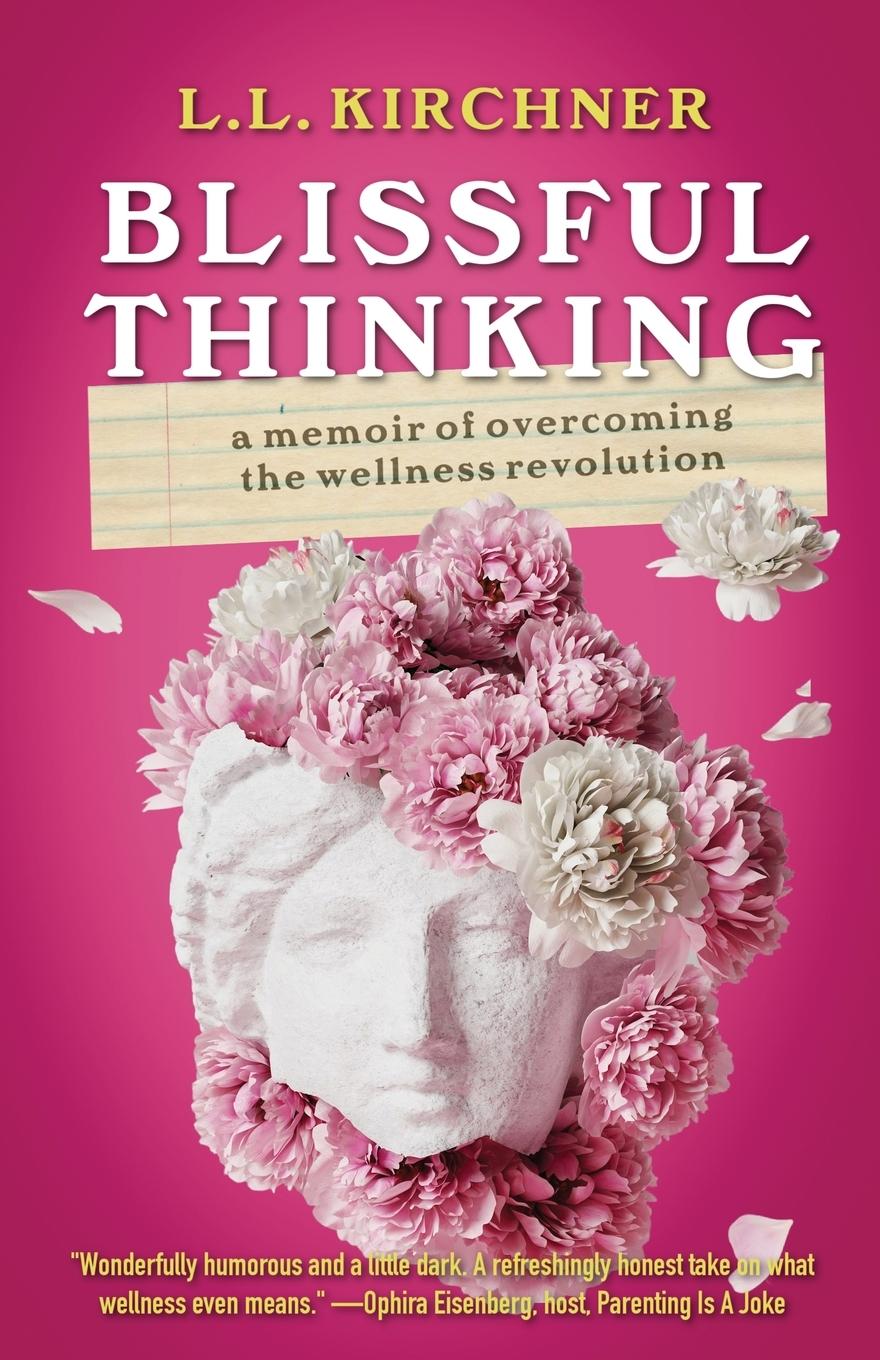 Cover: 9798887840154 | Blissful Thinking | A Memoir of Overcoming the Wellness Revolution