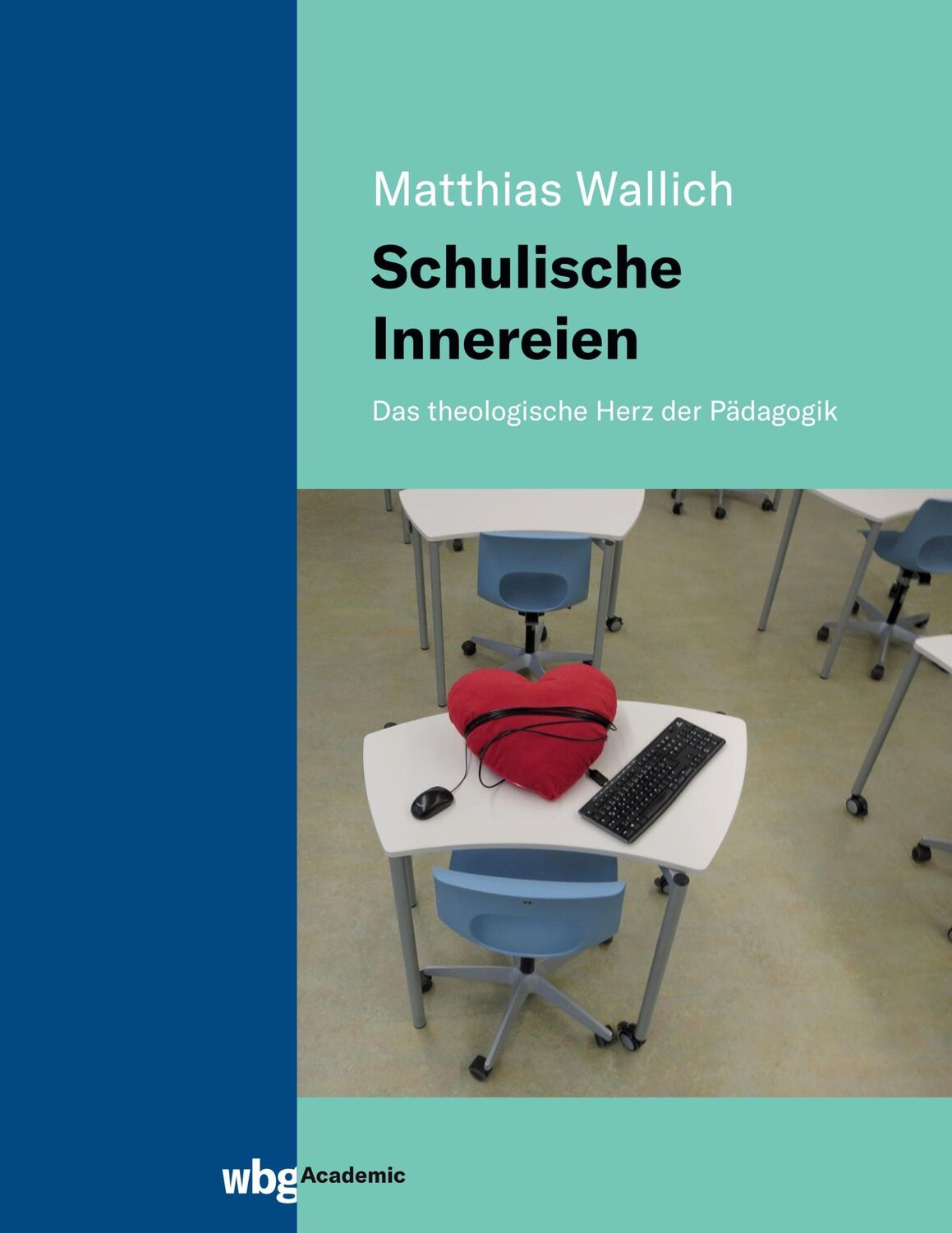 Cover: 9783534404506 | Schulische Innereien | Das theologische Herz der Pädagogik | Wallich