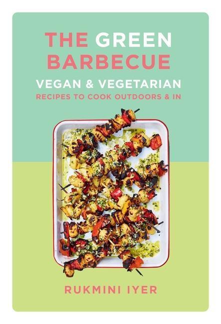 Cover: 9781682687499 | The Green Barbecue - Vegan &amp; Vegetarian Recipes to Cook Outdoors &amp; In
