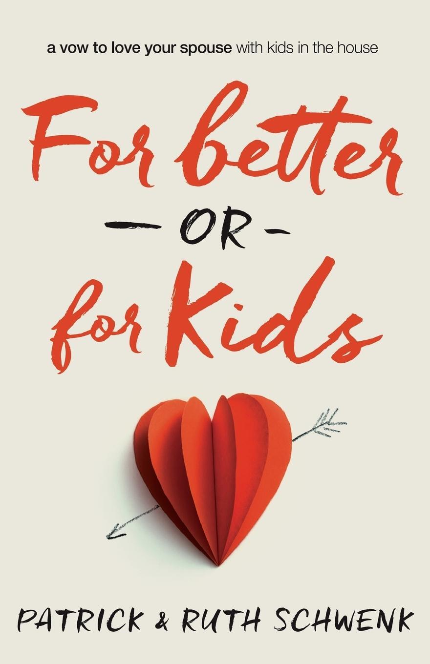 Cover: 9780310342663 | For Better or for Kids Softcover | Patrick And Ruth Schwenk | Buch