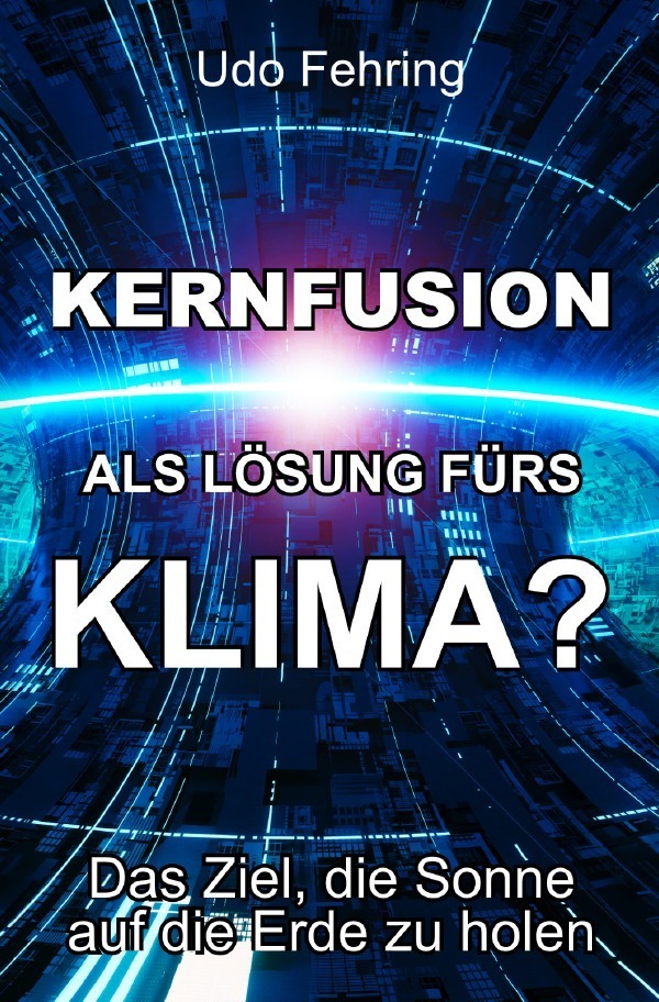 Cover: 9783758449864 | Kernfusion als Lösung fürs Klima? | Udo Fehring | Taschenbuch | 56 S.