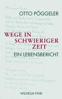 Cover: 9783770551231 | Wege in schwieriger Zeit | Ein Lebensbericht | Otto Pöggeler | Buch