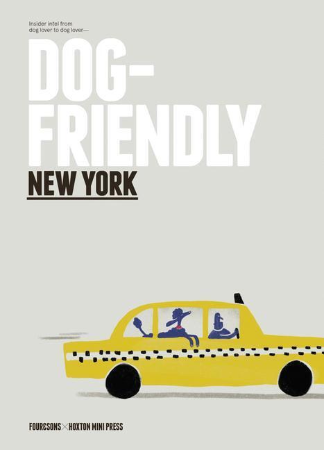 Cover: 9781914314100 | Dog Friendly New York: Insider Intel from Dog Lover to Dog Lover