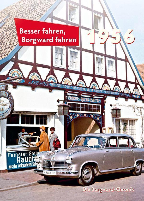 Cover: 9783927485563 | Besser fahren, Borgward fahren 1956 | Die Borgward-Chronik 1956 | Buch