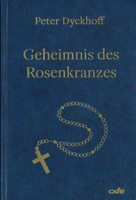 Cover: 9783863573379 | Geheimnis des Rosenkranzes | Peter Dyckhoff | Buch | Deutsch | 2022