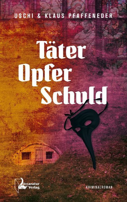 Cover: 9783944810058 | Täter - Opfer - Schuld | Kriminalroman | Uschi Pfaffeneder (u. a.)