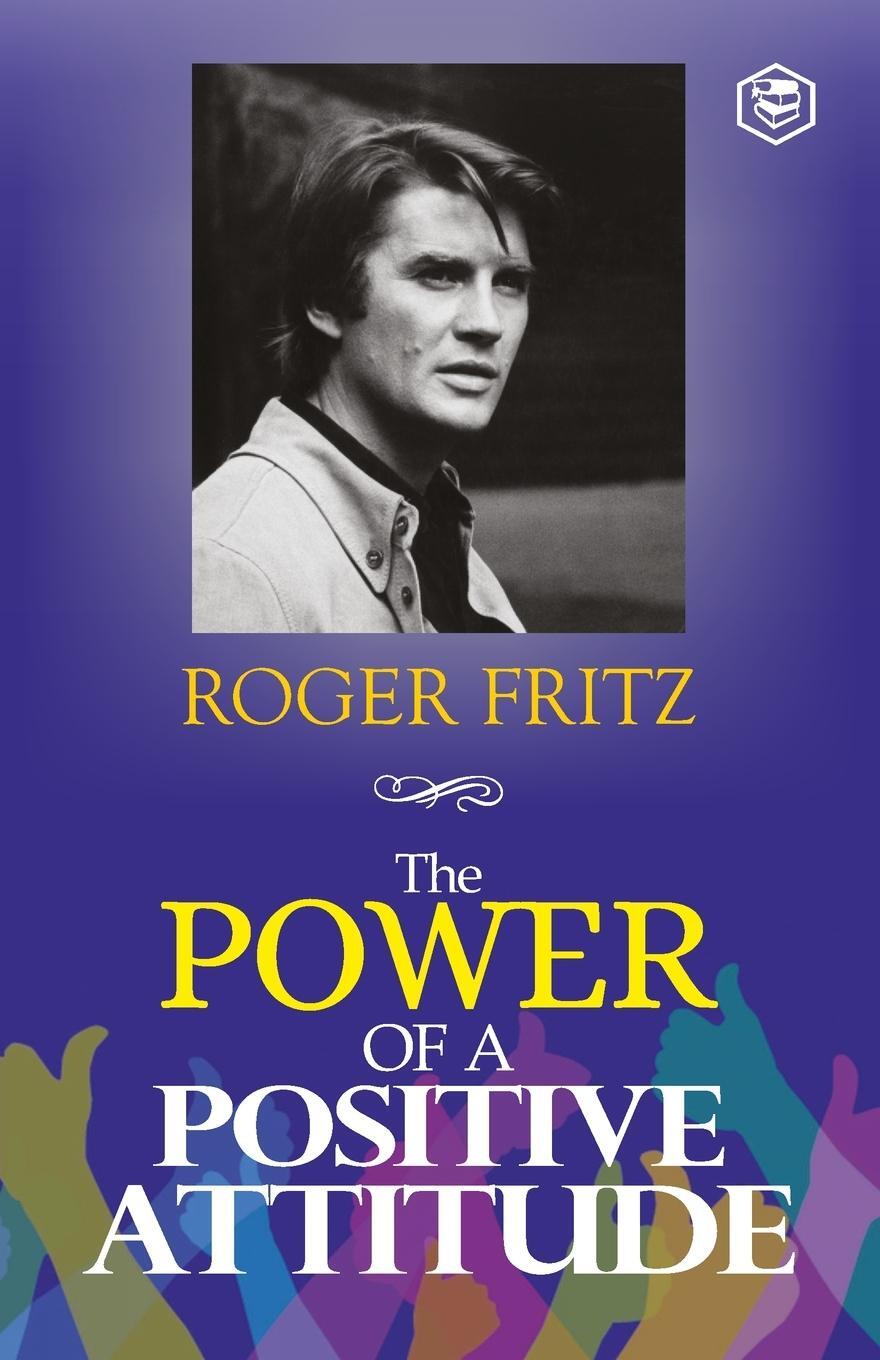 Cover: 9788119007264 | The Power of A Positive Attitude | Your Road To Success | Roger Fritz