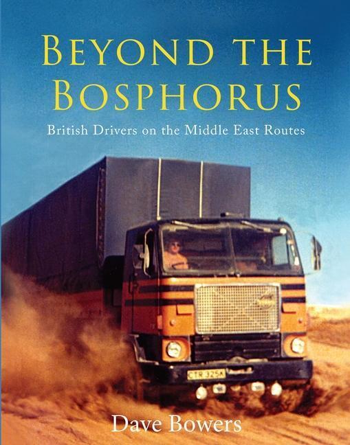 Cover: 9781910456026 | Beyond the Bosphorus: British Drivers on the Middle-East Routes | Buch