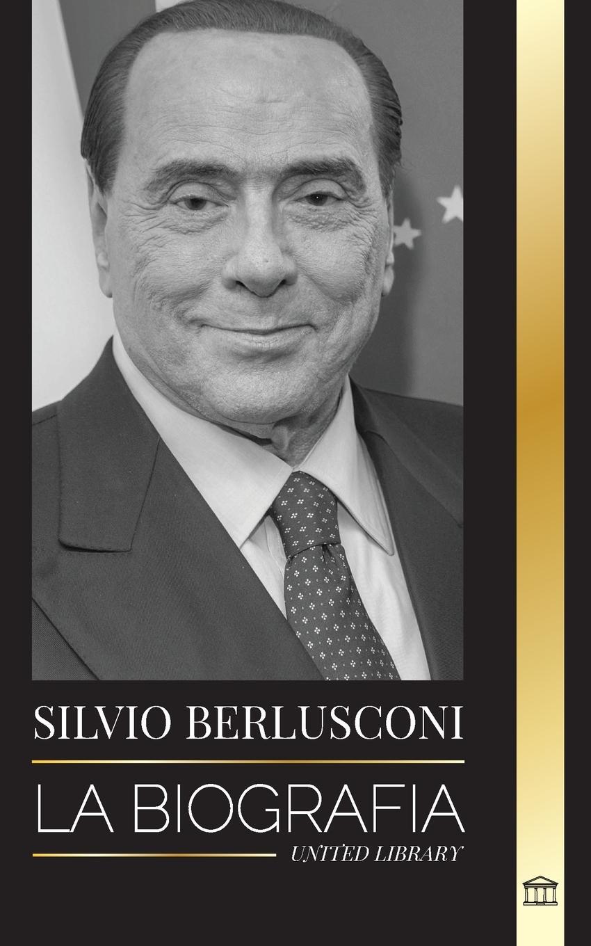 Cover: 9789493311596 | Silvio Berlusconi | United Library | Taschenbuch | POLÍTICA | Spanisch