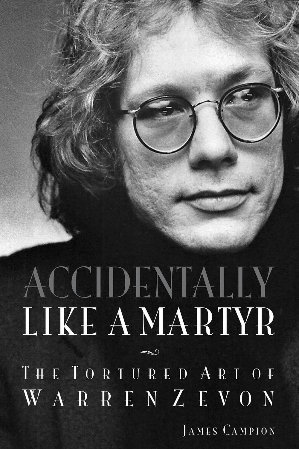 Cover: 9781617136726 | Accidentally Like a Martyr: The Tortured Art of Warren Zevon | Campion