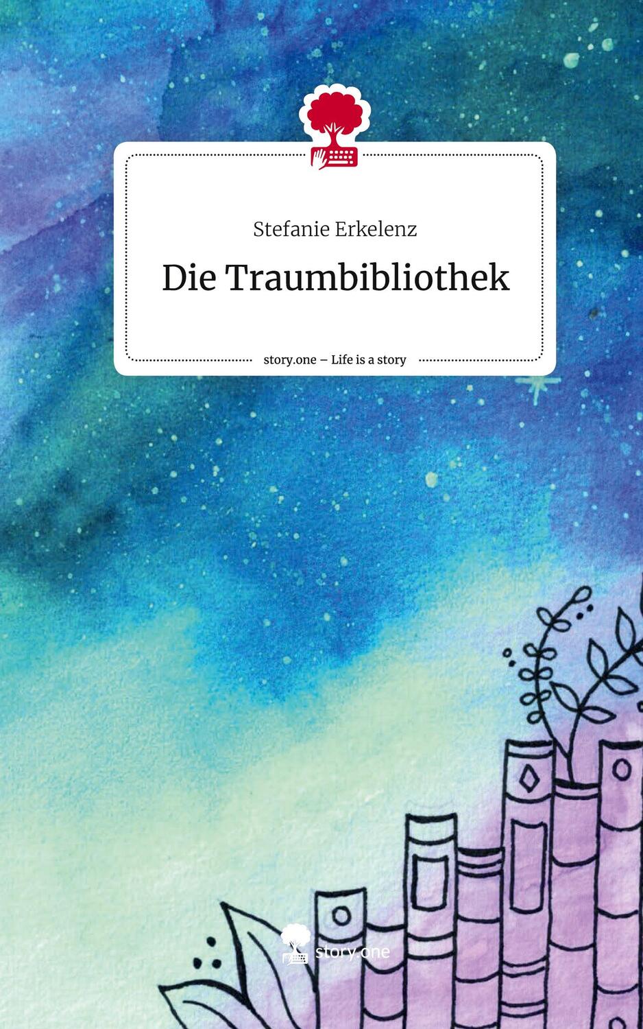Cover: 9783710856259 | Die Traumbibliothek. Life is a Story - story.one | Stefanie Erkelenz