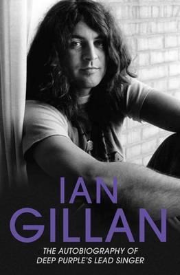 Cover: 9781786061355 | Ian Gillan | The Autobiography of Deep Purple's Lead Singer | Gillan