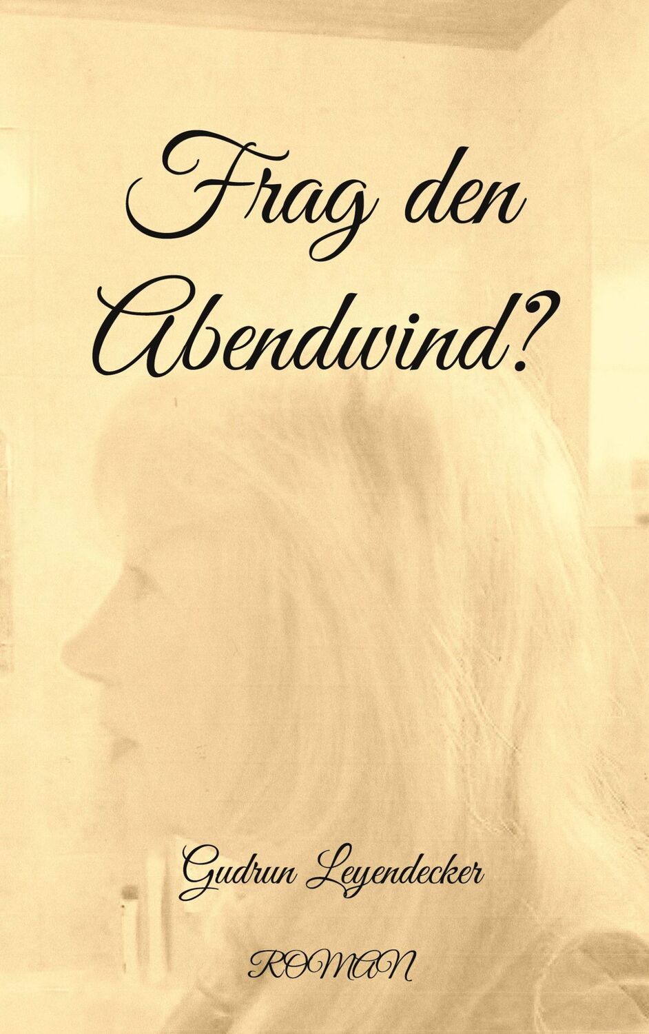 Cover: 9783755759423 | Frag den Abendwind? | Gudrun Leyendecker | Taschenbuch | Paperback