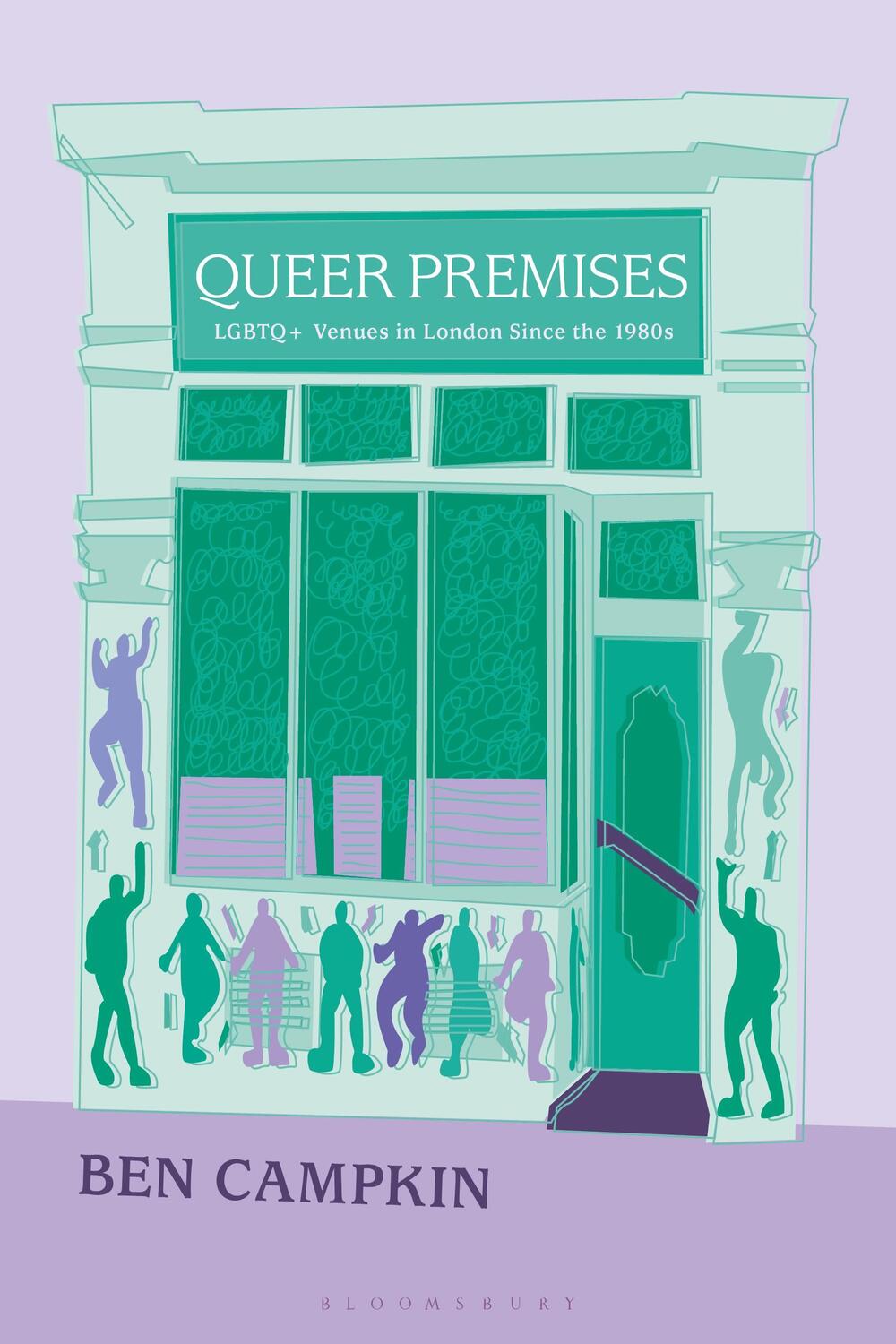 Cover: 9781350324855 | Queer Premises | LGBTQ+ Venues in London Since the 1980s | Ben Campkin