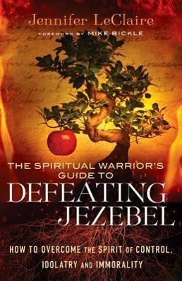 Cover: 9780800795412 | The Spiritual Warrior`s Guide to Defeating Jezeb - How to Overcome...