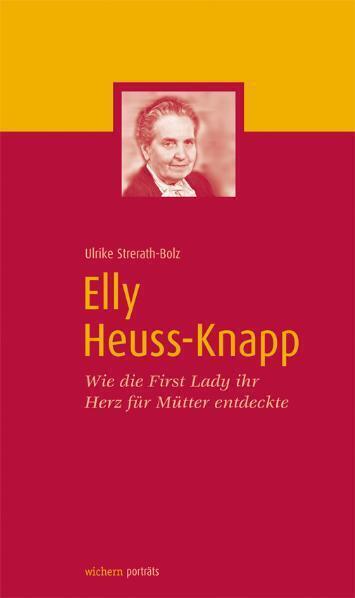 Cover: 9783889813398 | Elly Heuss-Knapp | Wie die First Lady ihr Herz für Mütter entdeckte