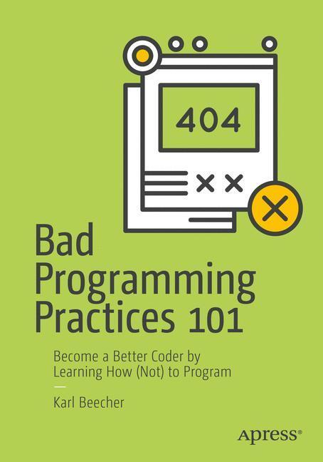 Cover: 9781484234105 | Bad Programming Practices 101 | Karl Beecher | Taschenbuch | Paperback