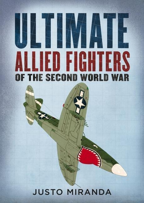 Cover: 9781781558881 | Ultimate Allied Fighters of the Second World War | Justo Miranda