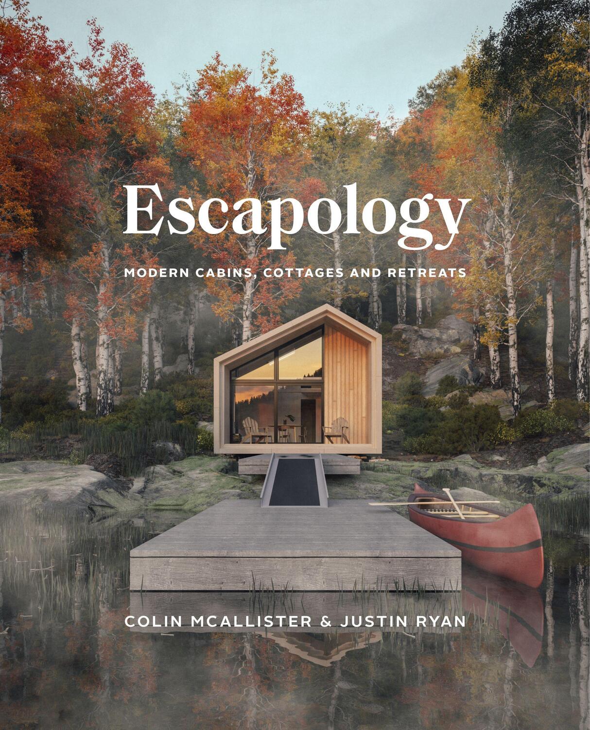 Cover: 9781773271248 | Escapology | Modern Cabins, Cottages and Retreats | McAllister (u. a.)