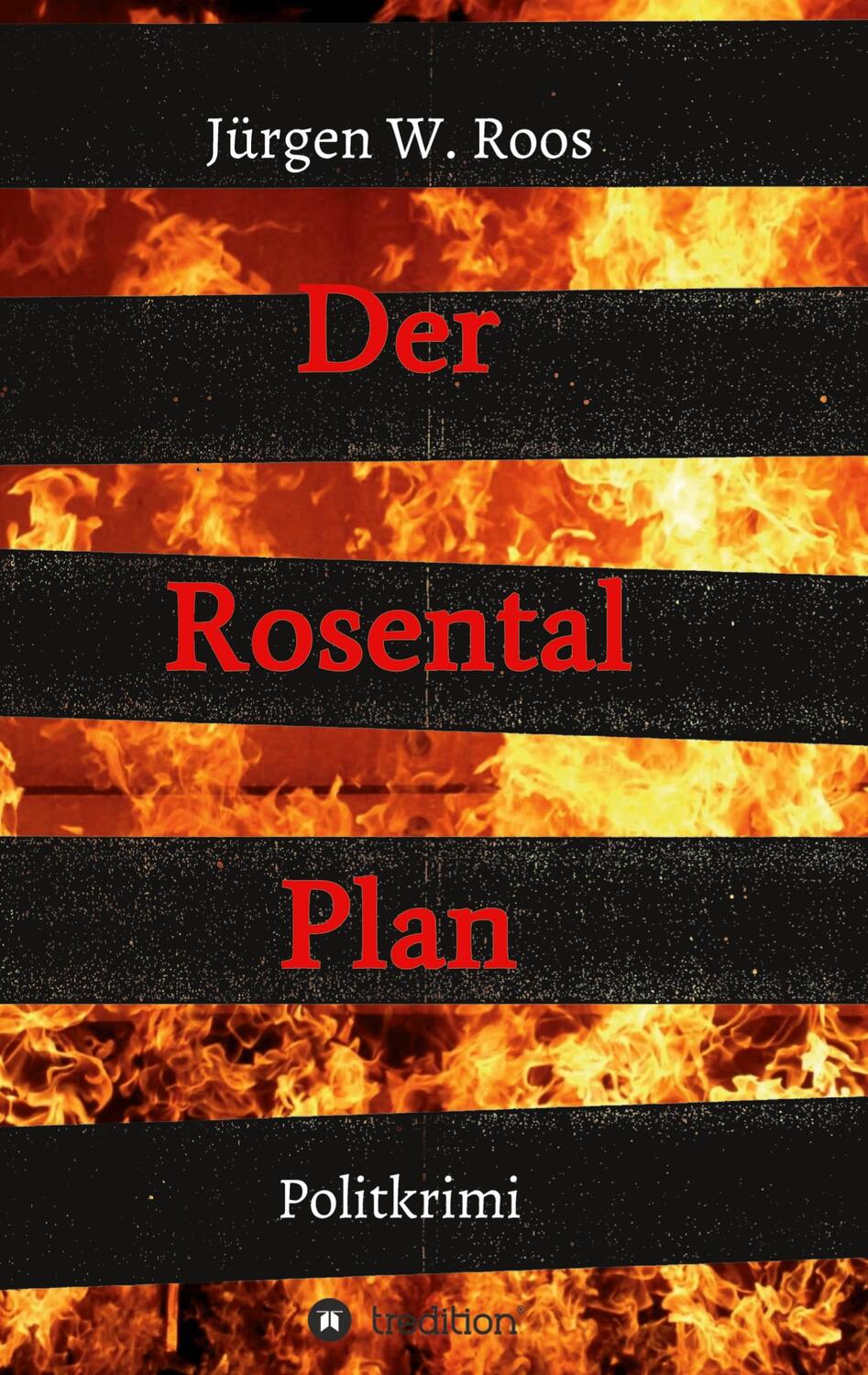 Cover: 9783347015098 | Der Rosental Plan | Politkrimi | Jürgen W. Roos | Taschenbuch | 552 S.