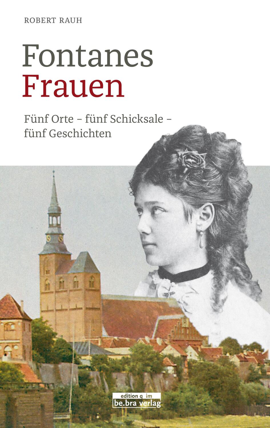 Cover: 9783861247166 | Fontanes Frauen | Fünf Orte - fünf Schicksale - fünf Geschichten