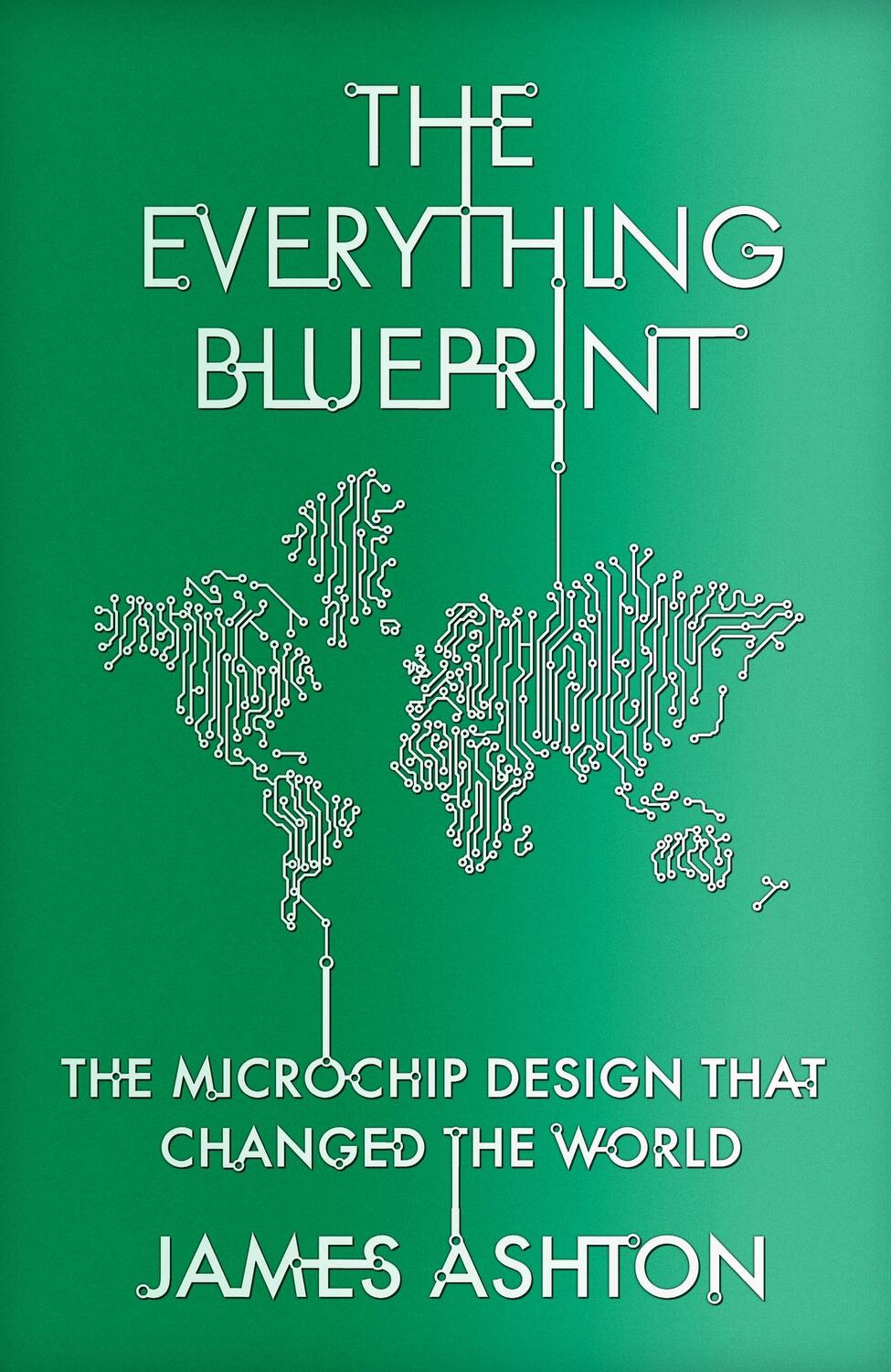 Cover: 9781529394061 | The Everything Blueprint | The Microchip Design that Changed the World