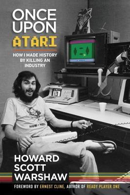 Cover: 9780986218668 | Once Upon Atari: How I made history by killing an industry | Warshaw