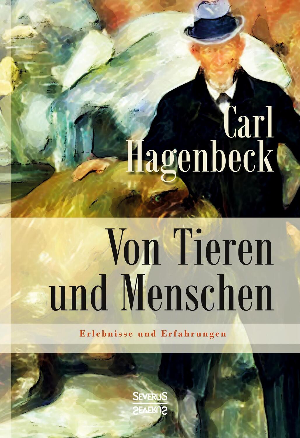 Cover: 9783863477165 | Von Tieren und Menschen: Erlebnisse und Erfahrungen von Carl Hagenbeck