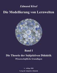 Cover: 9783831132249 | Die Modellierung von Lernwelten, Band I | Edmund Kösel | Taschenbuch