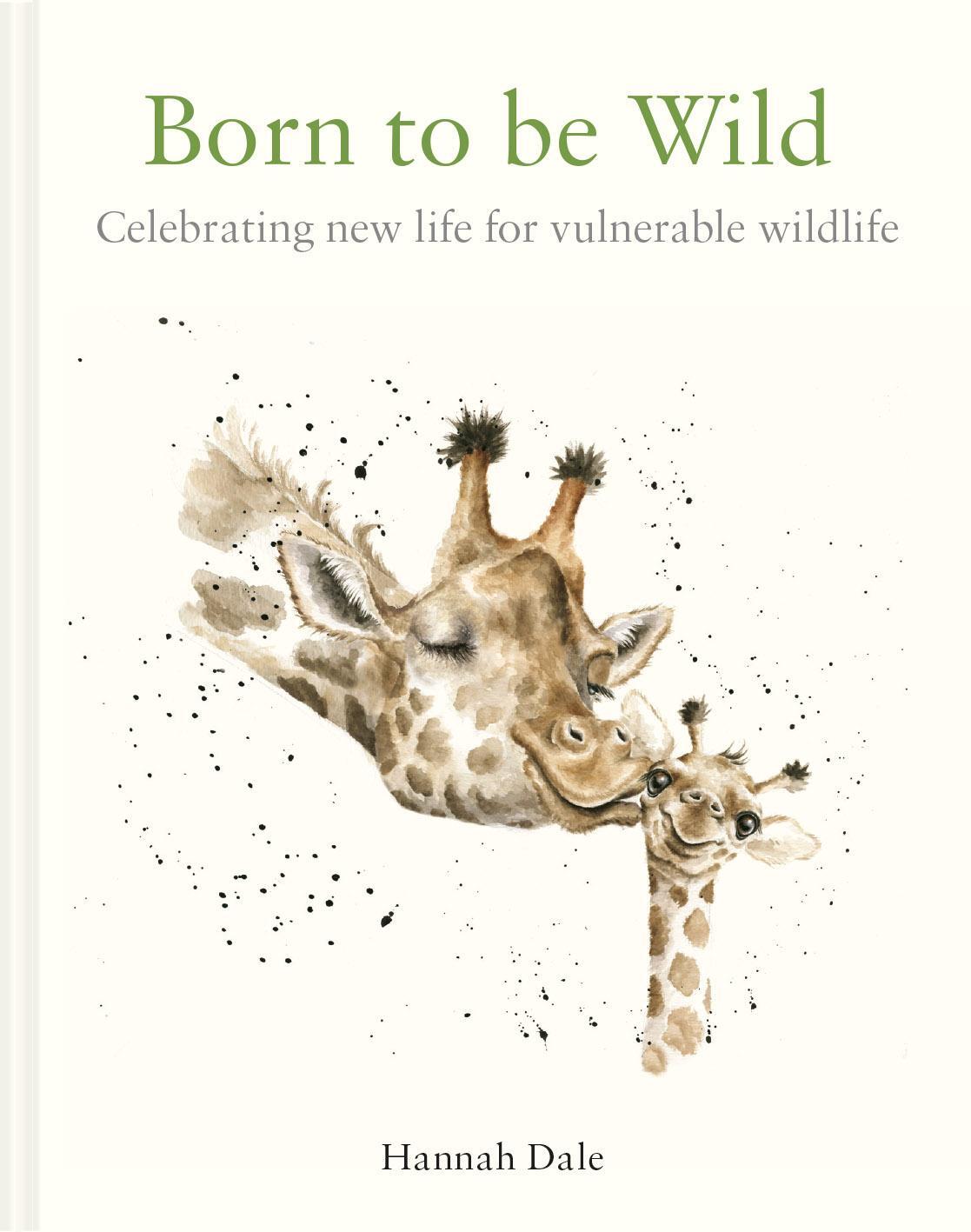 Cover: 9781849946407 | Born to be Wild | celebrating new life for vulnerable wildlife | Dale