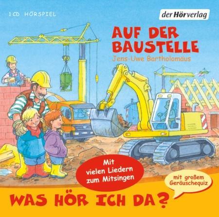 Cover: 9783899408911 | Was hör ich da? Auf der Baustelle | Jens-Uwe Bartholomäus | Audio-CD