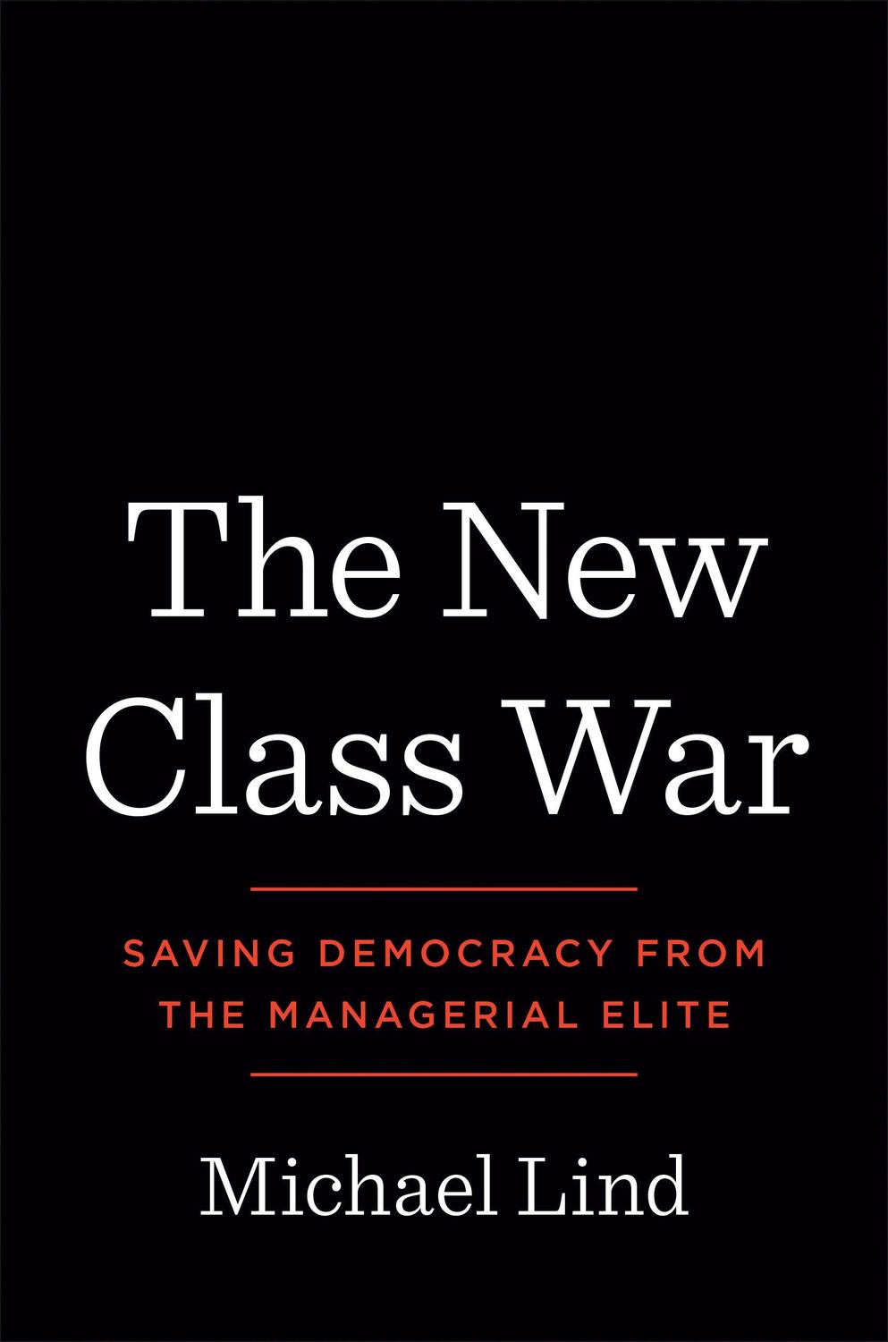 Cover: 9780593083697 | The New Class War | Saving Democracy from the Managerial Elite | Lind