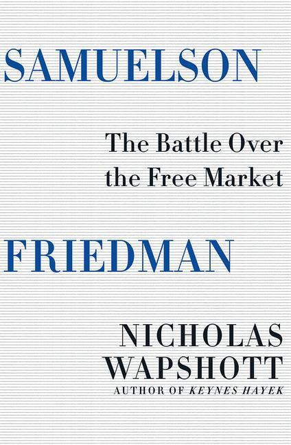 Cover: 9780393285185 | Samuelson Friedman | The Battle Over the Free Market | Wapshott | Buch