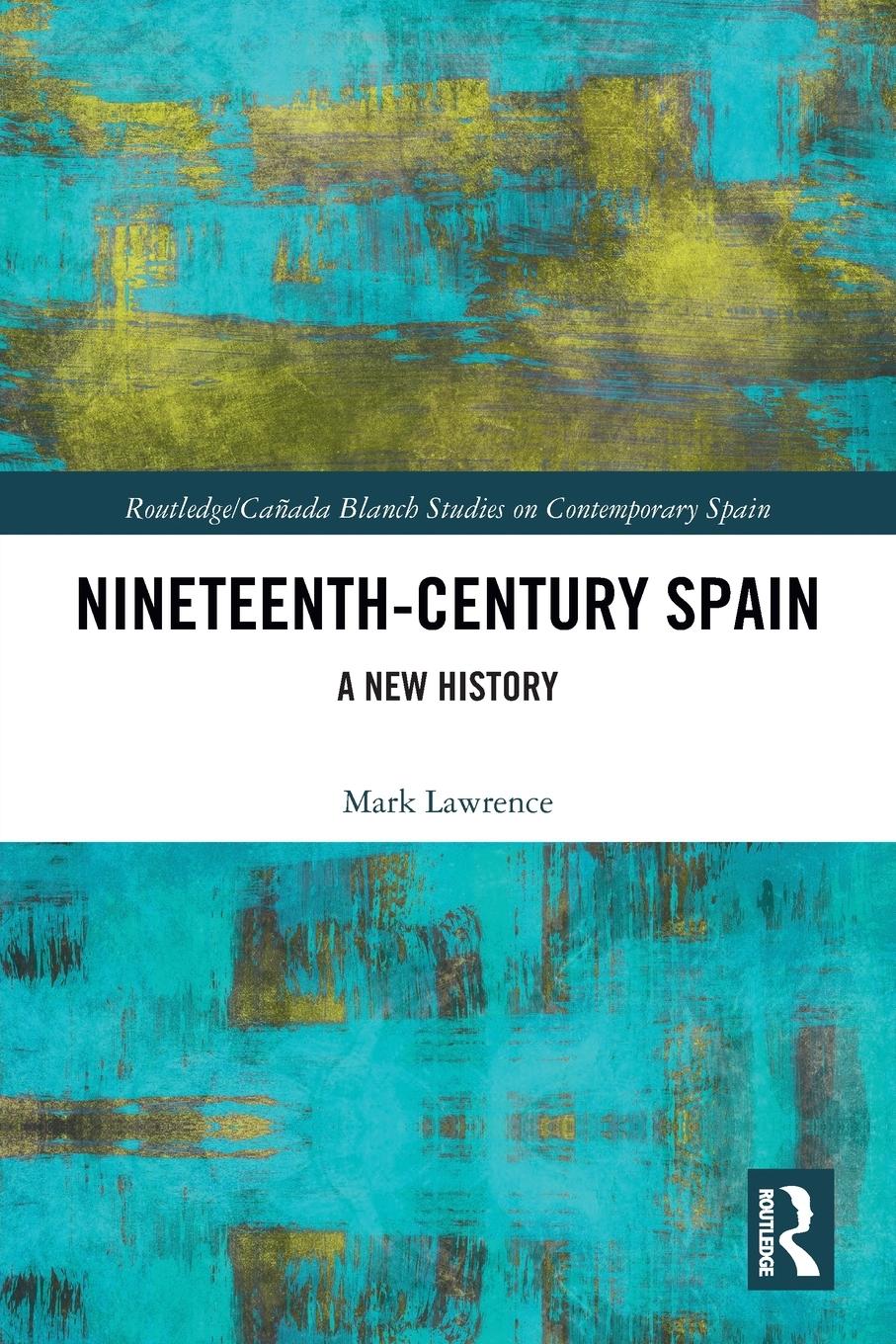 Cover: 9780367786045 | Nineteenth Century Spain | A New History | Mark Lawrence | Taschenbuch