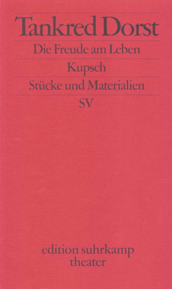 Cover: 9783518134092 | Die Freude am Leben. Kupsch | Tankred Dorst | Taschenbuch | 121 S.