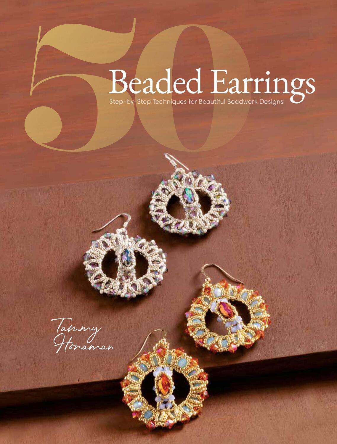 Cover: 9781632506863 | 50 Beaded Earrings: Step-By-Step Techniques for Beautiful Beadwork...
