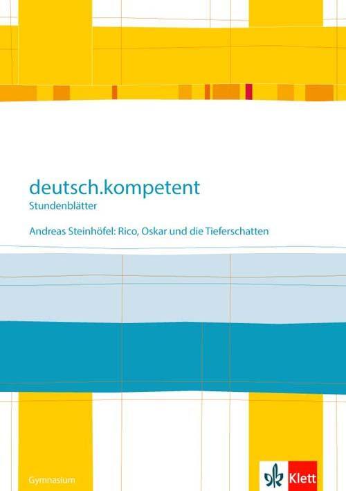 Cover: 9783123161940 | deutsch.kompetent - Stundenblätter. Andreas Steinhöfel: Rico, Oskar...