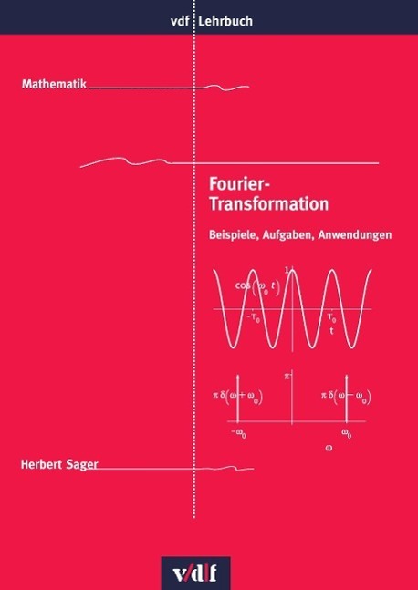 Cover: 9783728133939 | Fourier-Transformation | Beispiele, Aufgaben, Anwendungen | Sager
