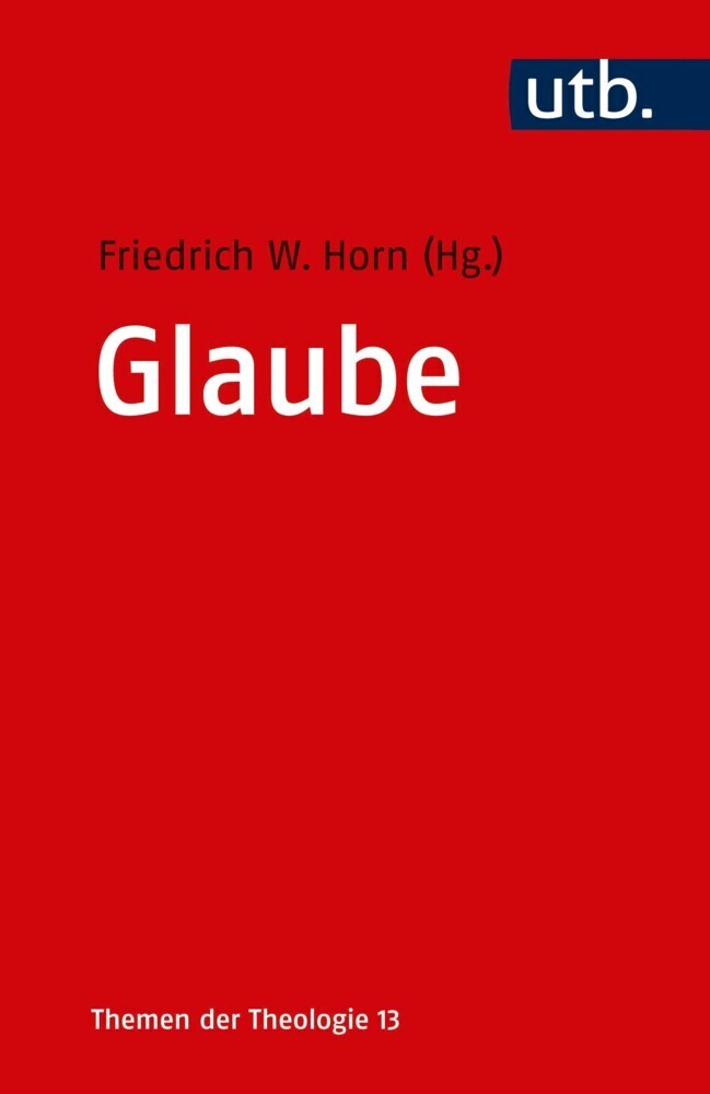 Cover: 9783825250348 | Glaube | Glaube in Geschichte und Gegenwart | Friedrich W. Horn | Buch