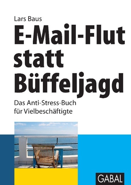 Cover: 9783869361222 | E-Mail-Flut statt Büffeljagd | Lars Baus | Taschenbuch | GABAL