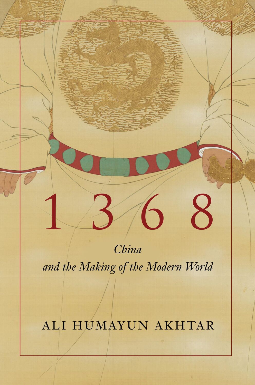 Cover: 9781503627475 | 1368 | China and the Making of the Modern World | Ali Humayun Akhtar