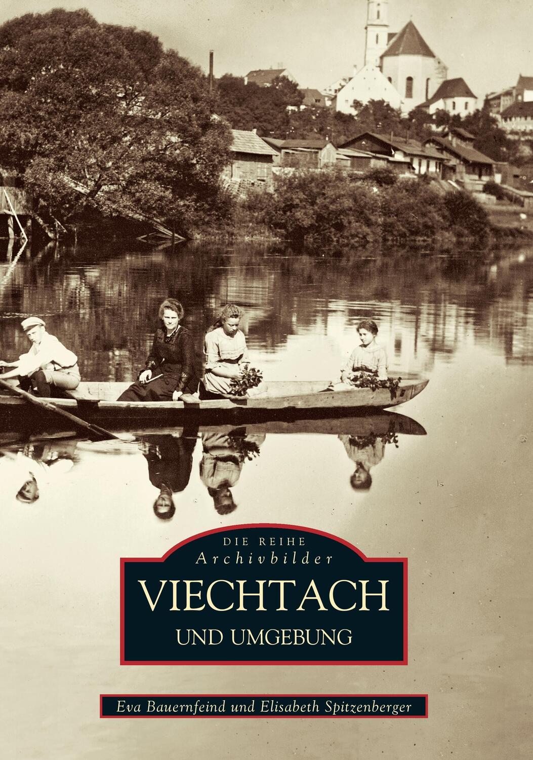 Cover: 9783897023246 | Viechtach und Umgebung | Elisabeth Spitzenberger (u. a.) | Taschenbuch